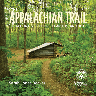 The Appalachian Trail: Backcountry Shelters, Le... 0847867722 Book Cover