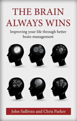 The Brain Always Wins: Improving Your Life Thro... 1909273732 Book Cover