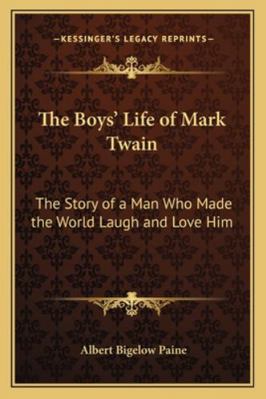 The Boys' Life of Mark Twain: The Story of a Ma... 1162777141 Book Cover