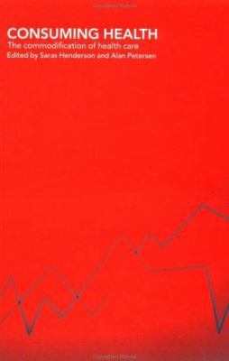 Consuming Health: The Commodification of Health... 0415259495 Book Cover
