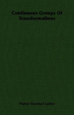 Continuous Groups Of Transformations 1406760390 Book Cover