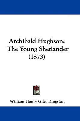 Archibald Hughson: The Young Shetlander (1873) 1104672421 Book Cover