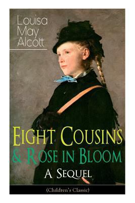 Eight Cousins & Rose in Bloom - A Sequel (Child... 8026891937 Book Cover