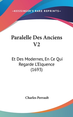 Paralelle Des Anciens V2: Et Des Modernes, En C... [French] 1120094666 Book Cover