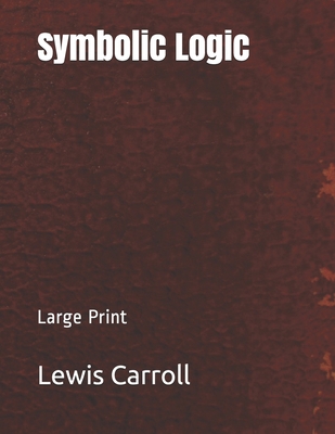 Symbolic Logic: Large Print 1696385326 Book Cover
