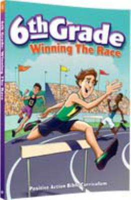 6th Grade Winning the Race: Positive Action Bib... 1595570675 Book Cover
