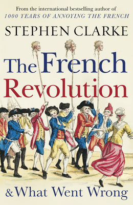 The French Revolution and What Went Wrong 1784754366 Book Cover