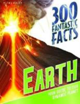 300 Fantastic Facts - Earth: Your Guide to Our ... 1782097643 Book Cover