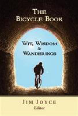 The Bicycle Book: Wit, Wisdom and Wanderings 0972919155 Book Cover