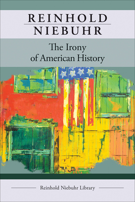 The Irony of American History (Reinhold Niebuhr... Book Cover