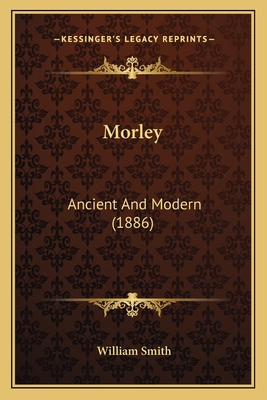 Morley: Ancient And Modern (1886) 1167007387 Book Cover