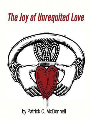 The Joy of Unrequited Love 153953605X Book Cover