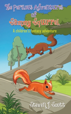 The Perilous Adventures of Sammy Squirrel 1915796431 Book Cover