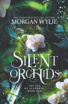 Silent Orchids: The Age of Alandria-Book One 0989305600 Book Cover