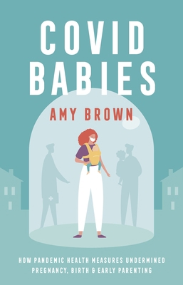 Covid Babies: How Pandemic Health Measures Unde... 1780667604 Book Cover