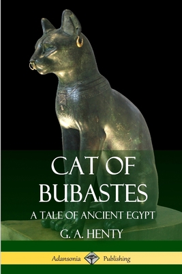 Cat of Bubastes: A Tale of Ancient Egypt 1387829025 Book Cover