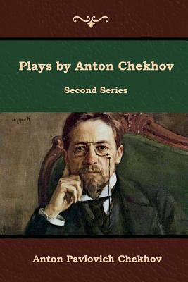 Plays by Anton Chekhov, Second Series 1644392178 Book Cover