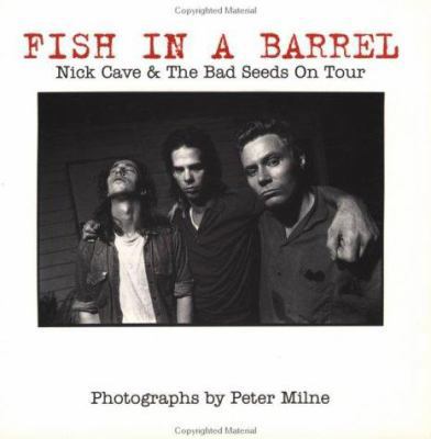 Fish in a Barrel: Nick Cave and the Bad Seeds o... 1880985179 Book Cover