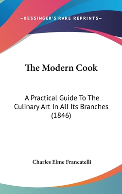 The Modern Cook: A Practical Guide To The Culin... 1437420044 Book Cover