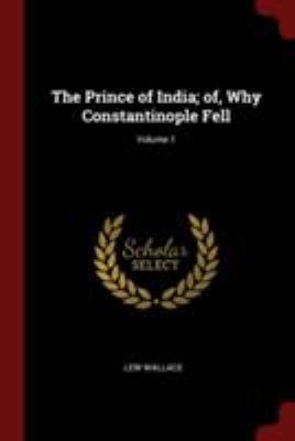 The Prince of India; Of, Why Constantinople Fel... 137604403X Book Cover