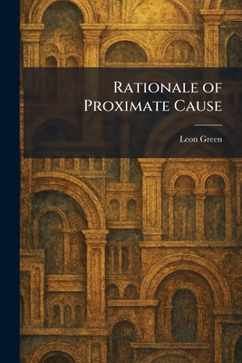 Rationale of Proximate Cause 1025493087 Book Cover