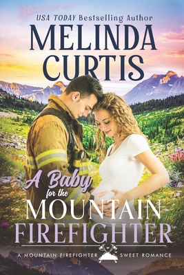 A Baby for the Mountain Firefighter: A May-Dece... B08CWCG3NL Book Cover