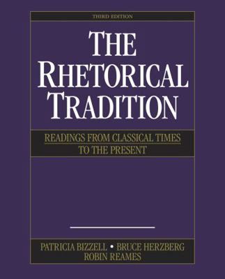 The Rhetorical Tradition: Readings from Classic... 1319032745 Book Cover