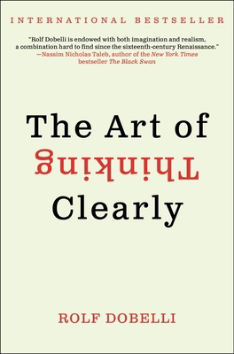 The Art of Thinking Clearly 0062219685 Book Cover