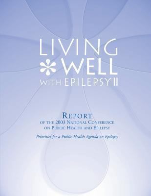 Living Well with Epilepsy II: Report of the 200... 1478283483 Book Cover