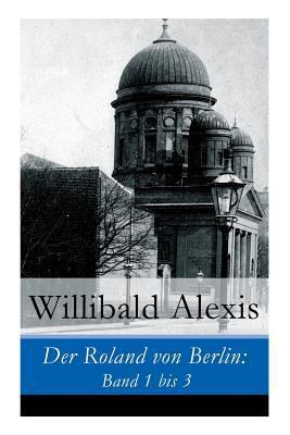 Der Roland von Berlin: Band 1 bis 3 [German] 802731593X Book Cover