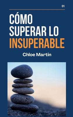 Cómo Superar Lo Insuperable [Spanish] B0DWV81N9G Book Cover
