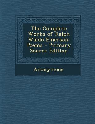 The Complete Works of Ralph Waldo Emerson: Poems 1287928838 Book Cover