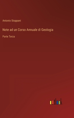 Note ad un Corso Annuale di Geologia: Parte Terza [Italian] 3368208950 Book Cover