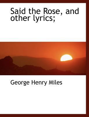 Said the Rose, and Other Lyrics; [Large Print] 1115407333 Book Cover