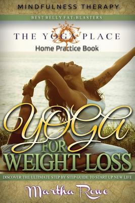 Yoga for Weight Loss: Mindfulness Therapy & Home Practice Book: How to Lose Weight Fast, Fastest Way to Lose Weight, Healthy Living, Yoga Poses, Teaching Yoga 1974633497 Book Cover