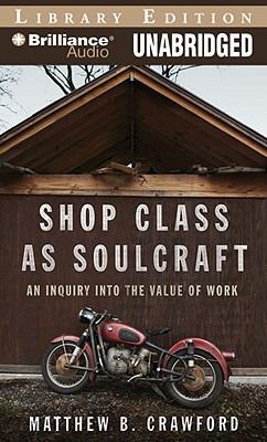 Shop Class as Soulcraft: An Inquiry Into the Va... 1441800093 Book Cover