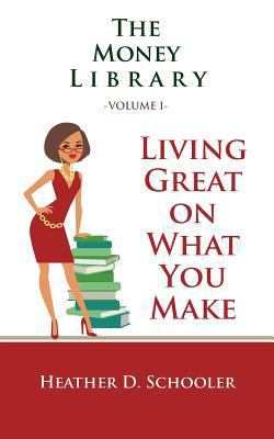 The Money Library Volume I: Living Great on Wha... 0692830790 Book Cover