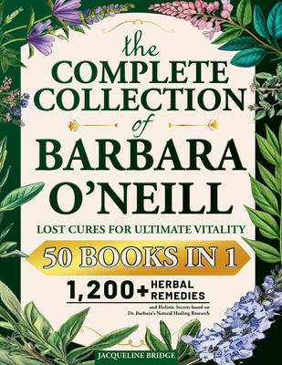 The Complete Collection of Barbara O'Neill - Lo... B0DLWWPVHX Book Cover