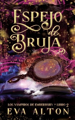 Espejo de Bruja: Una Novela Romántica de Brujas... [Spanish] B0BD6V58HN Book Cover