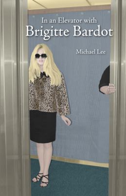 In an Elevator with Brigitte Bardot 1877655503 Book Cover
