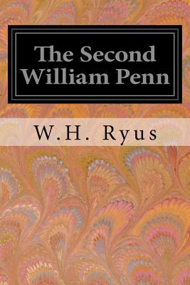 The Second William Penn: A true account of inci... 1545318379 Book Cover