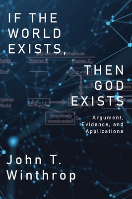 If the World Exists, Then God Exists: Argument,... 1685471064 Book Cover