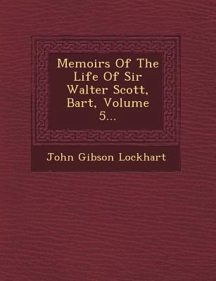 Memoirs of the Life of Sir Walter Scott, Bart, ... 1249468590 Book Cover