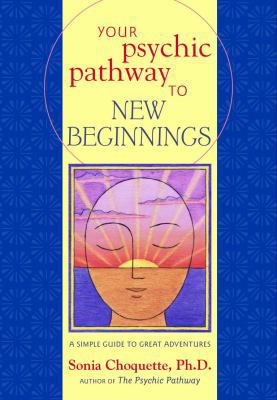 Your Psychic Pathway to New Beginnings: A Simpl... 0609610139 Book Cover