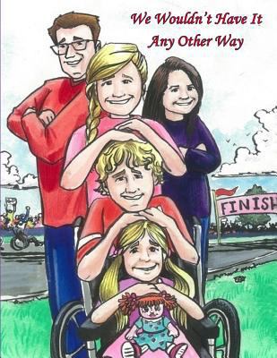 We Wouldn't Have It Any Other Way 1979111030 Book Cover