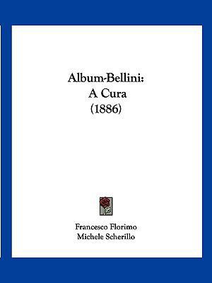 Album-Bellini: A Cura (1886) [Italian] 1160296316 Book Cover