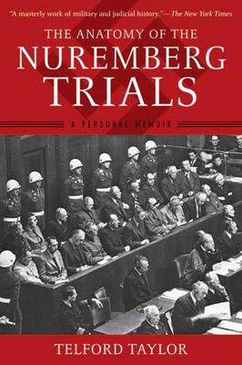 The Anatomy of the Nuremberg Trials : A Personal Memoir