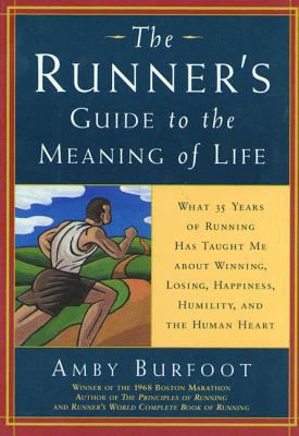 The Runner's Guide to the Meaning of Life: What... 1579542638 Book Cover