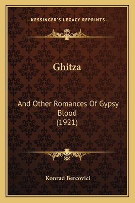 Ghitza: And Other Romances Of Gypsy Blood (1921) 1165481480 Book Cover