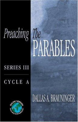 Preaching the Parables: Series III, Cycle A 0788023195 Book Cover
